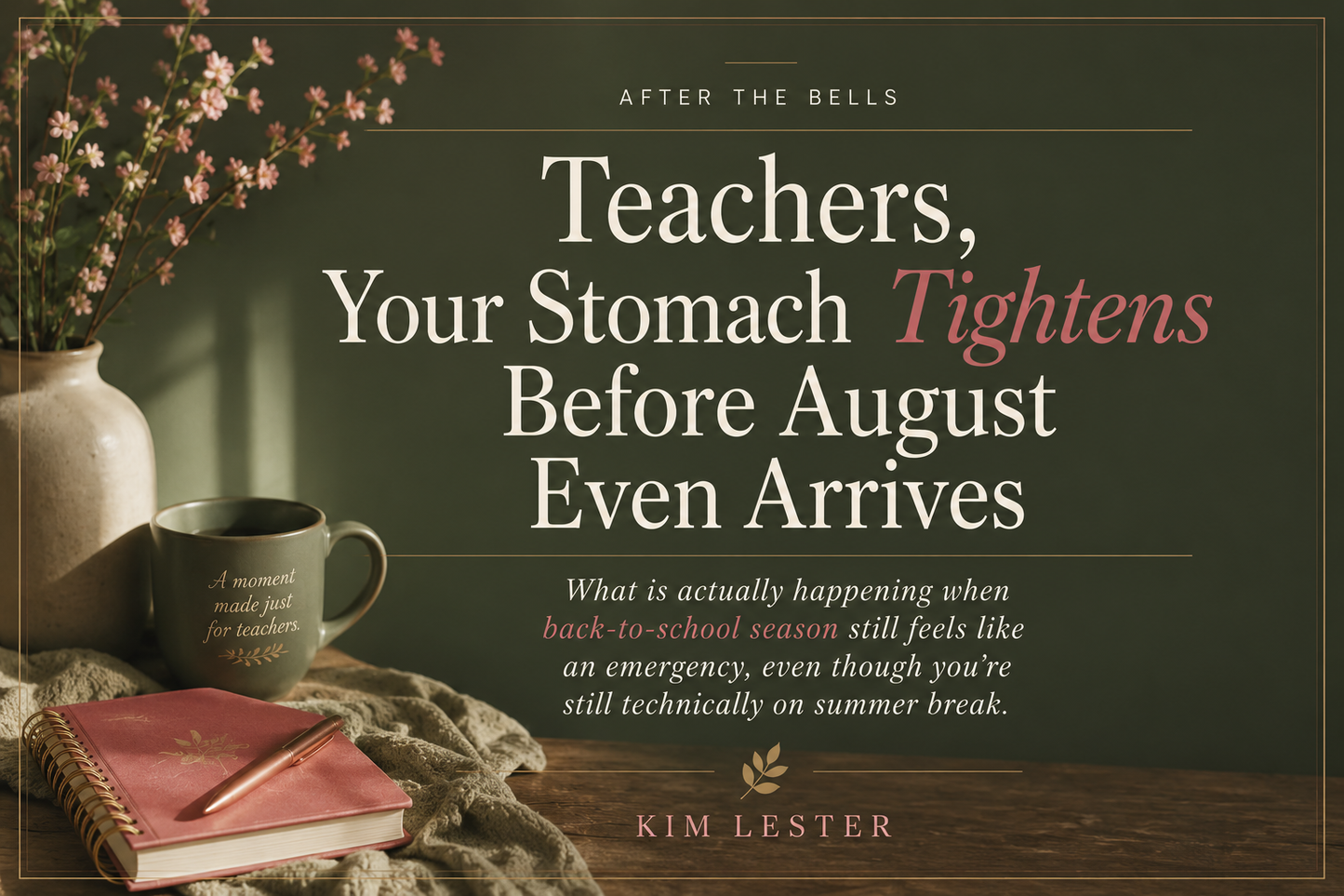 Teachers, Your Stomach Tightens Before August Even Arrives