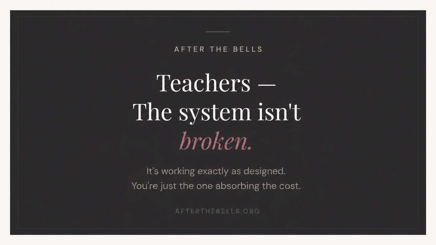 Teachers, The System Isn't Broken. It's Working Exactly as Designed.